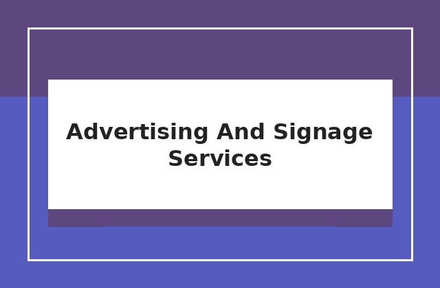 Advertising and signage services