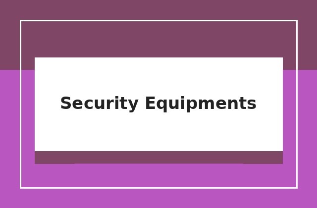 Security Equipments
